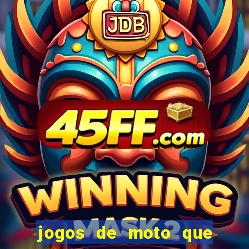 jogos de moto que da grau